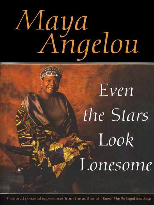 Title details for Even the Stars Look Lonesome by Maya Angelou - Available